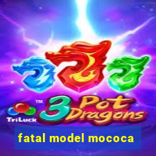 fatal model mococa